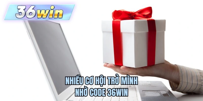 Nhiều cơ hội trở mình nhờ code 36WIN
